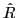$\hat{R}$