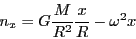\begin{displaymath}
n_{x}=G\frac{M}{R^{2}}\frac{x}{R}-\omega^{2}x\end{displaymath}