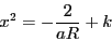 \begin{displaymath}
x^{2}=-\frac{2}{aR}+k\end{displaymath}